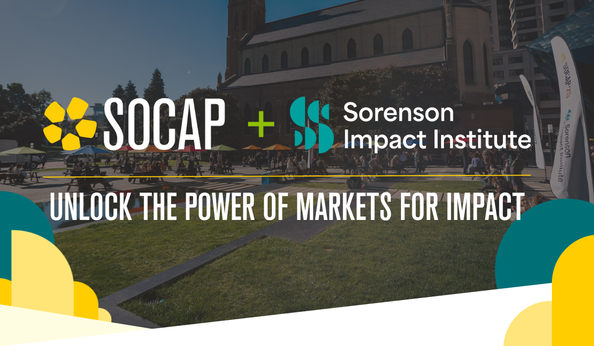 SOCAP + Sorenson Impact Institute. Unlock the power of markets for impact.
