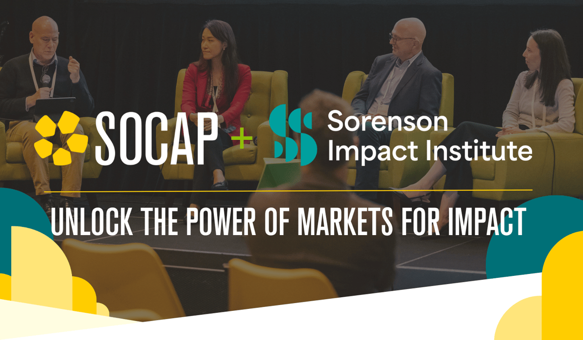 SOCAP + Sorenson Impact Institute. Unlock the power of markets for impact.