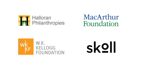 Halloran Philanthropies, MacArthur Foundation, W.K. Kellog Foundation, Skoll